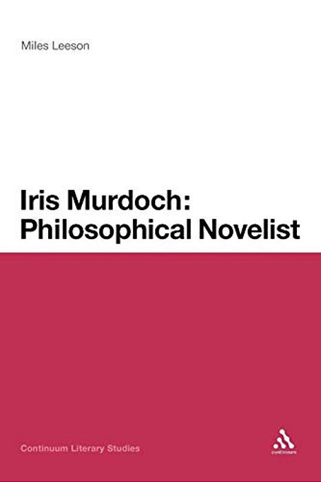 Iris Murdoch: Philosophical Novelist-..