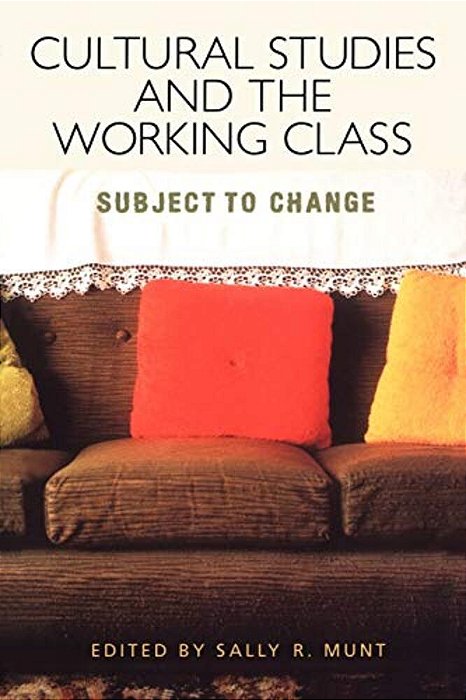 Cultural Studies And The Working Class-..