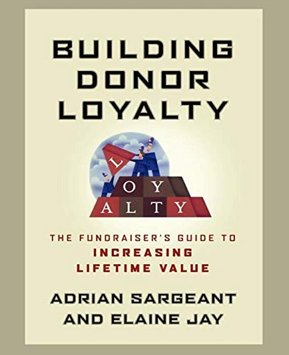 Building Donor Loyalty: The Fundraiser's Guide To Increasing Lifetime Value-..