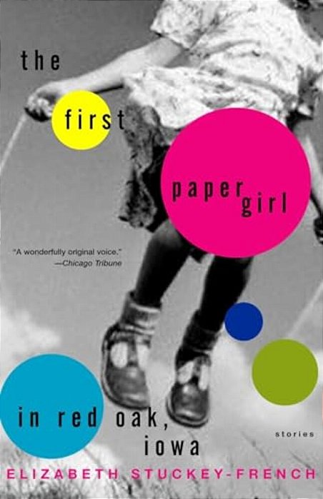 The First Paper Girl In Red Oak, Iowa: Stories-..