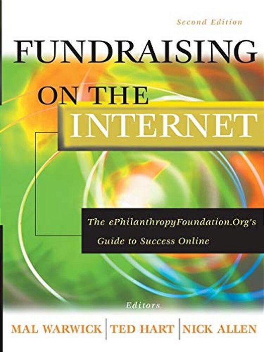 Fundraising On The Internet: The Ephilanthropyfoundation. Org's Guide To Success Online-..