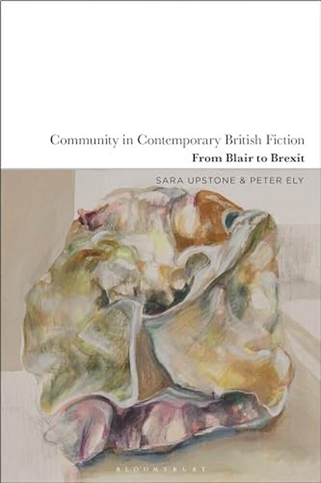 Community In Contemporary British Fiction: From Blair To Brexit-..