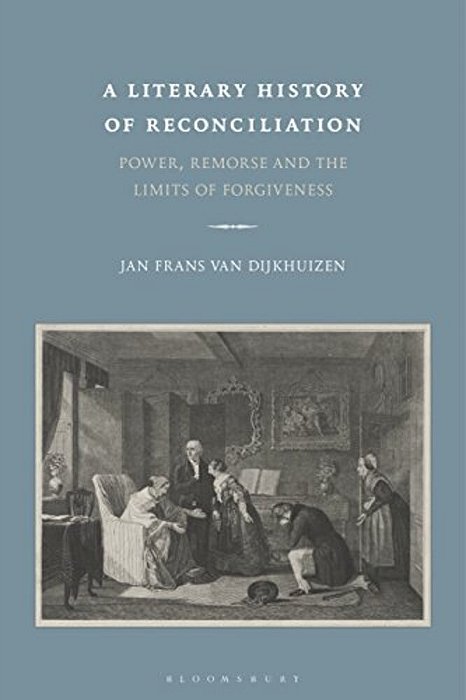 A Literary History Of Reconciliation: Power, Remorse And The Limits Of Forgiveness-..