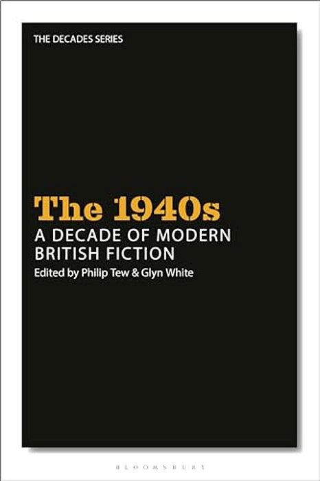 The 1940S: A Decade Of Modern British Fiction-..