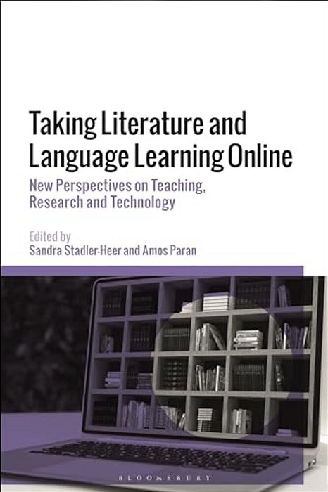 Taking Literature And Language Learning Online: New Perspectives On Teaching, Research And Technology-..