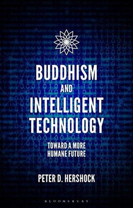 Buddhism And Intelligent Technology: Toward A More Humane Future-..