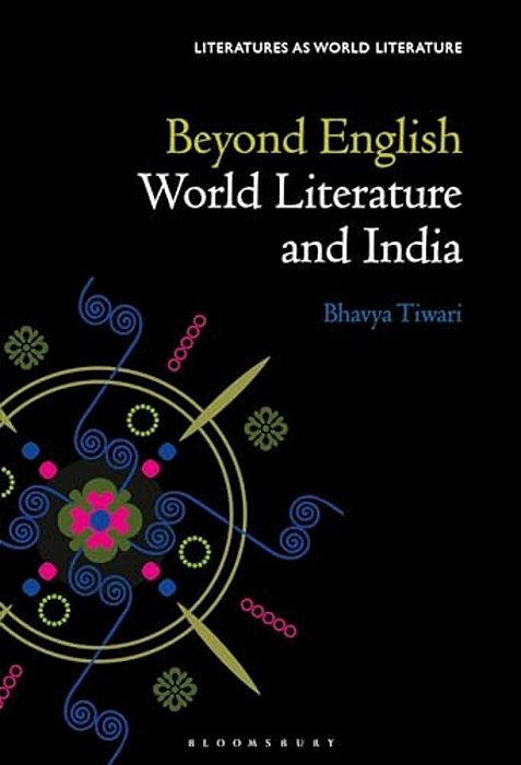 Beyond English: World Literature And India-..
