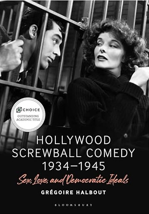 Hollywood Screwball Comedy 1934-1945: Sex, Love, And Democratic Ideals-..