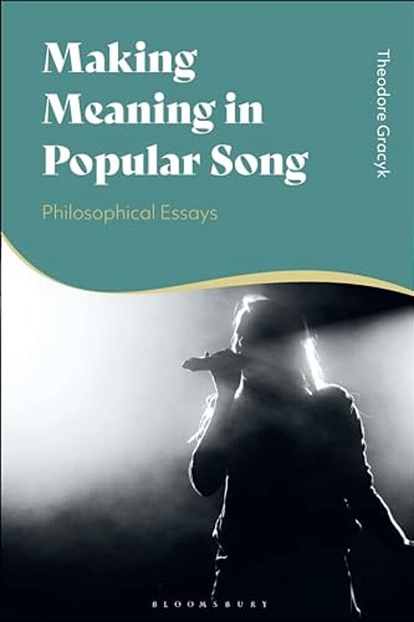 Making Meaning In Popular Song: Philosophical Essays-..