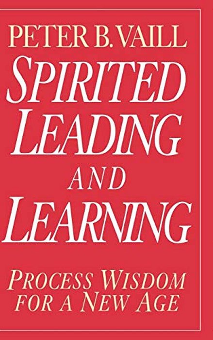 Spirited Leading And Learning: Process Wisdom For A New Age-..