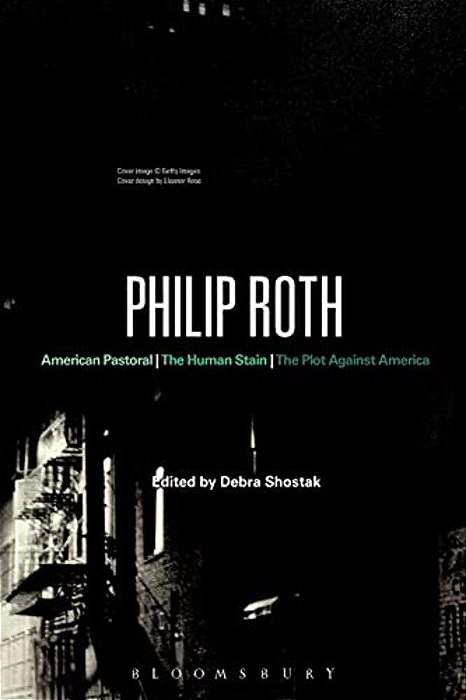 Philip Roth: American Pastoral, The Human Stain, The Plot Against America-..