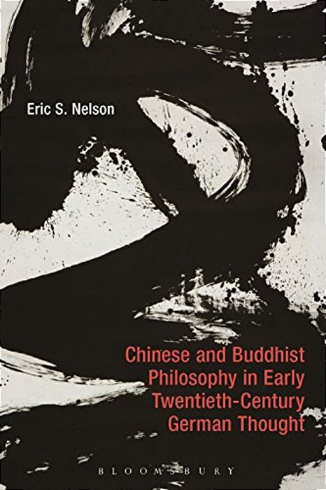 Chinese And Buddhist Philosophy In Early Twentieth-Century German Thought-..