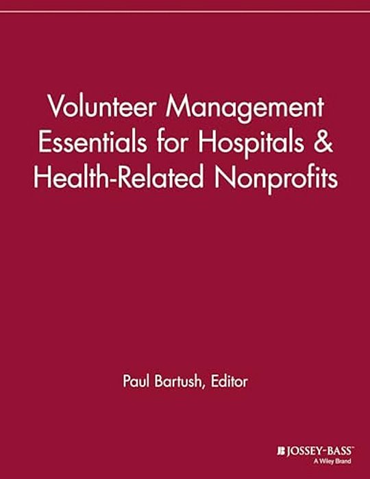 Volunteer Management Essentials For Hospitals And Health Related Nonprofits-..