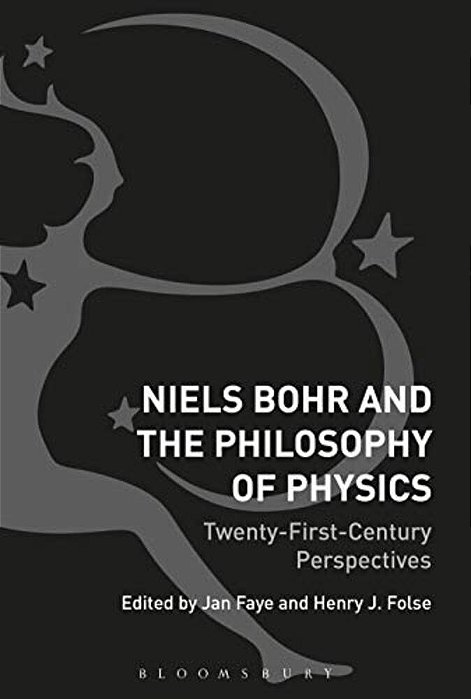 Niels Bohr And The Philosophy Of Physics: Twenty-First-century Perspectives-..