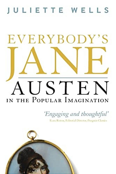 Everybody's Jane: Austen In The Popular Imagination-..