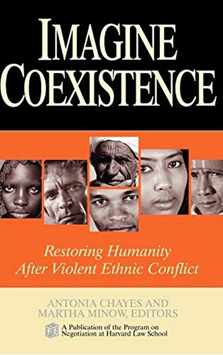 Imagine Coexistence: Restoring Humanity After Violent Ethnic Conflict-..