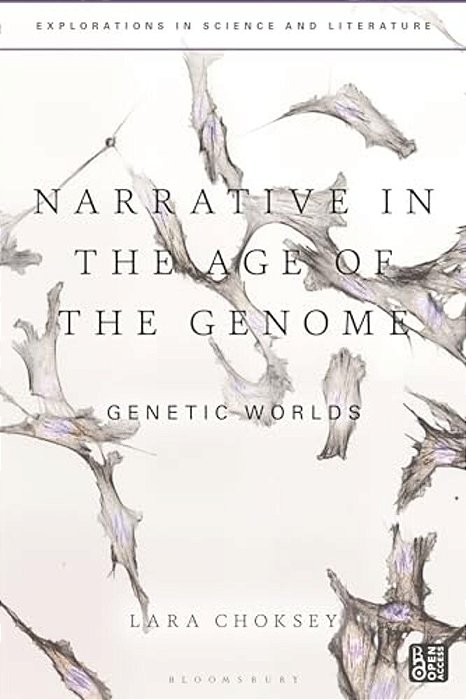 Narrative In The Age Of The Genome: Genetic Worlds-..