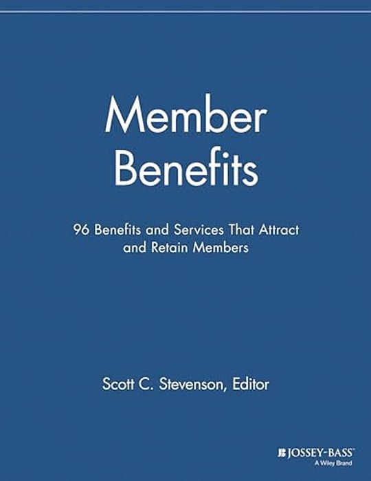 Member Benefits: 96 Benefits And Services That Attract And Retain Members-..