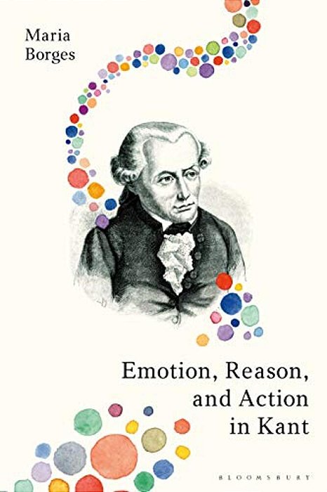 Emotion, Reason, And Action In Kant-..