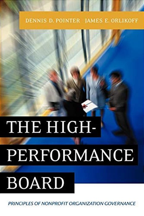 The High-Performance Board: Principles Of Nonprofit Organization Governance-..