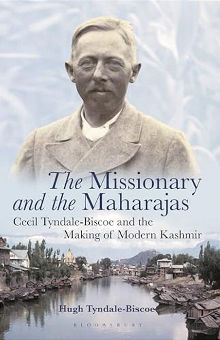The Missionary And The Maharajas: Cecil Tyndale-Biscoe And The Making Of Modern Kashmir-..