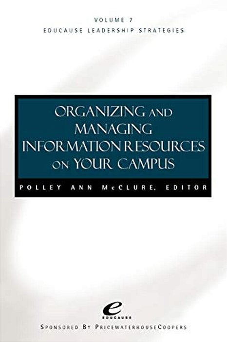 Organizing And Managing Informat Ion Resources On Your Campus-..