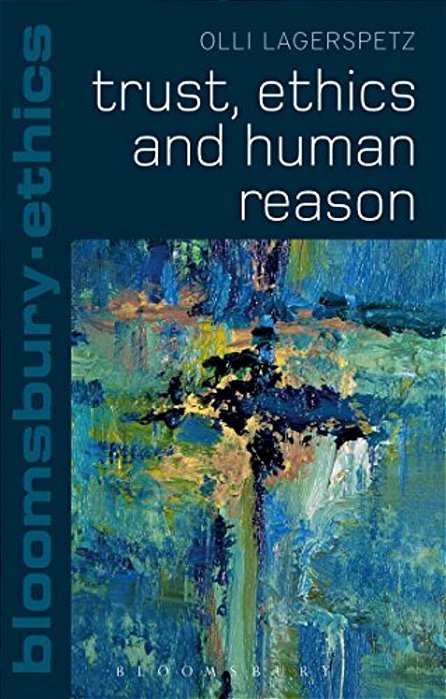 Trust, Ethics And Human Reason-..