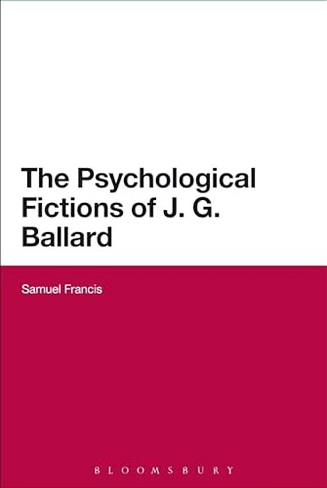 The Psychological Fictions Of J. G. Ballard-..