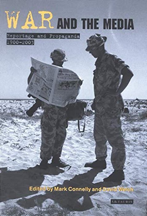 War And The Media: Reportage And Propaganda, 1900-2003-..