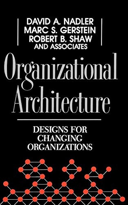 Organizational Architecture: Designs For Changing Organizations-..