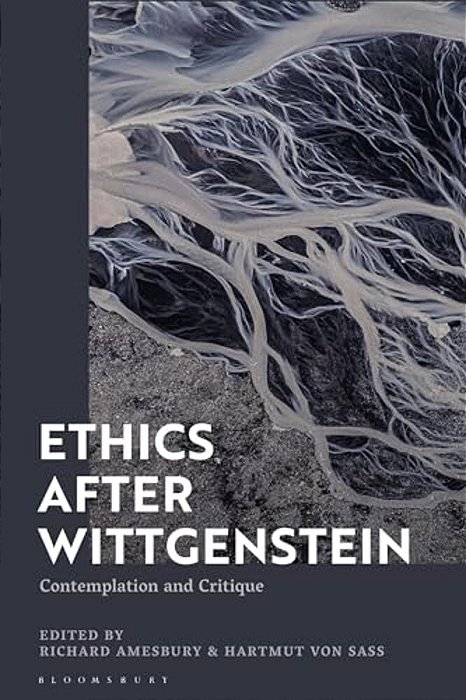 Ethics After Wittgenstein: Contemplation And Critique-..