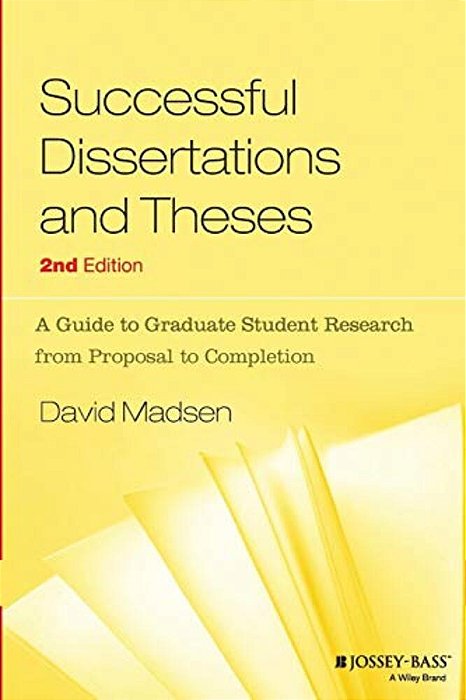 Successful Dissertations And Theses: A Guide To Graduate Student Research From Proposal To Completion-..