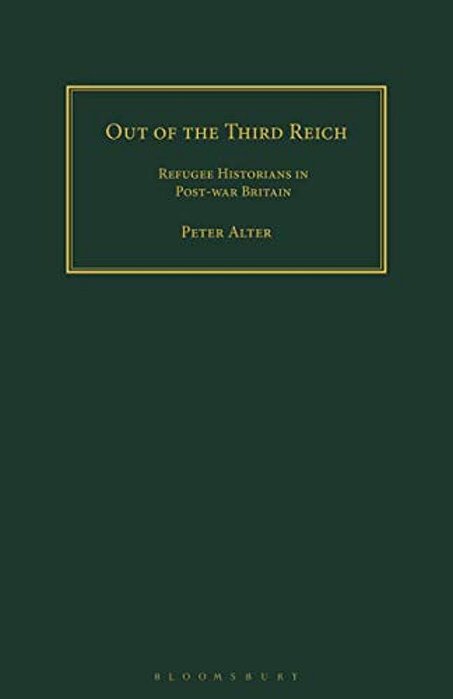 Out Of The Third Reich: Refugee Historians In Post-War Britain-..