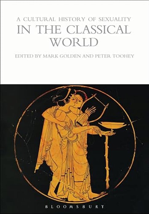 A Cultural History Of Sexuality In The Classical World-..