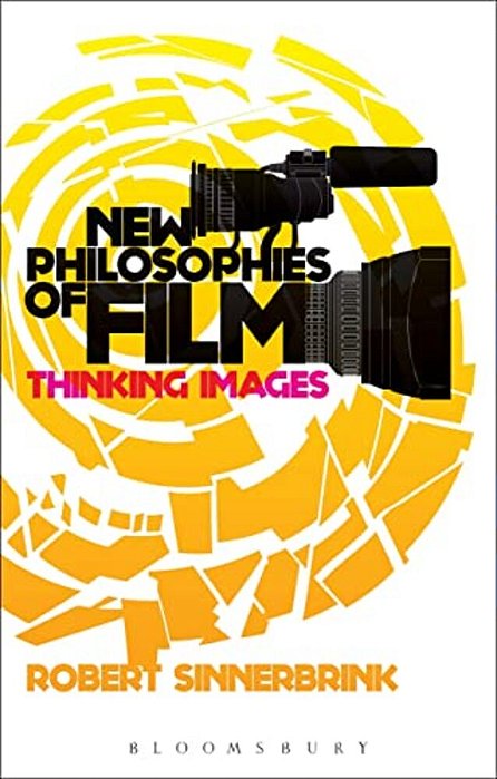 New Philosophies Of Film: Thinking Images-..