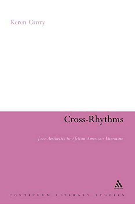 Cross-Rhythms: Jazz Aesthetics In African-American Literature-..