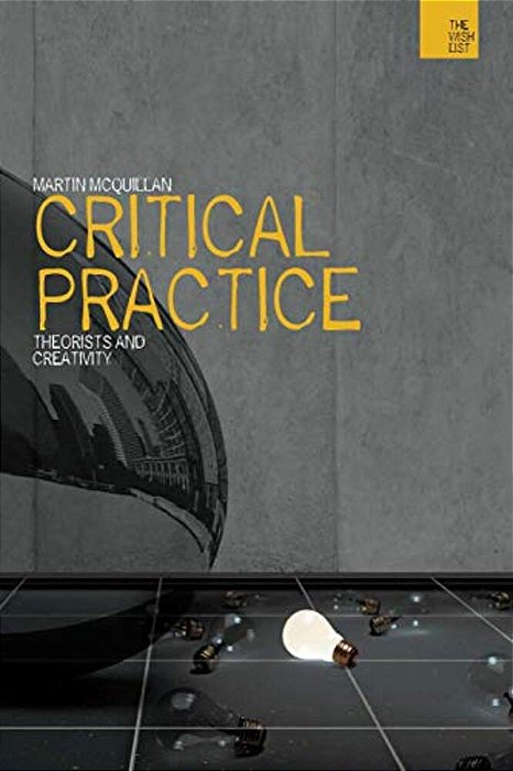 Critical Practice: Philosophy And Creativity-..