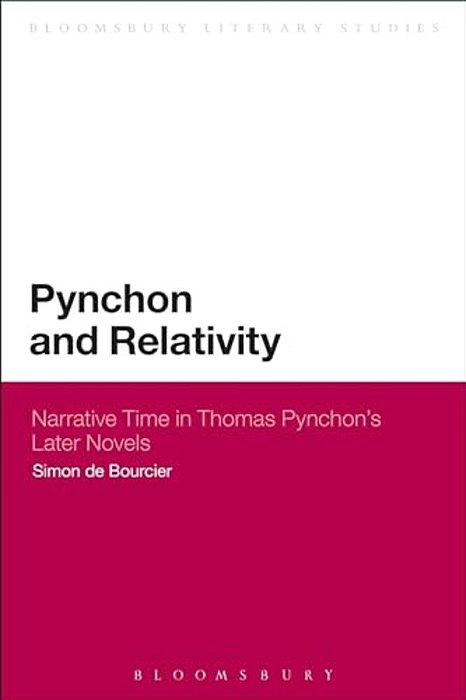 Pynchon And Relativity: Narrative Time In Thomas Pynchon's Later Novels-..