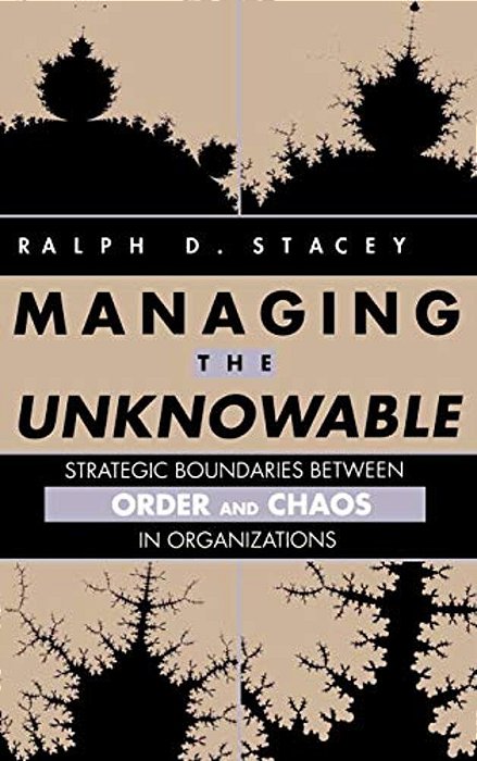 Managing The Unknowable: Strategic Boundaries Between Order And Chaos In Organizations-..