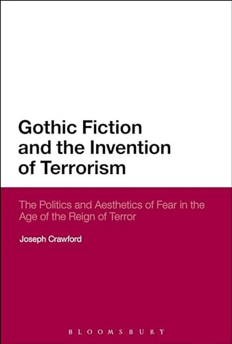 Gothic Fiction And The Invention Of Terrorism-..