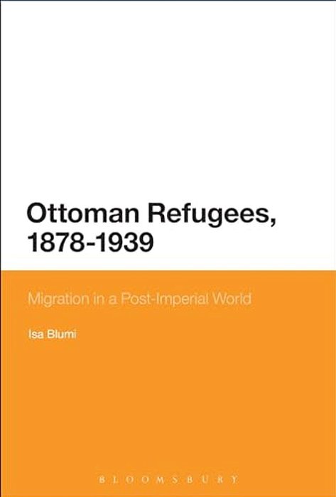 Ottoman Refugees, 1878-1939-..