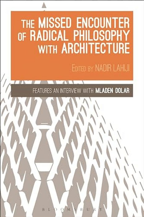 The Missed Encounter Of Radical Philosophy With Architecture-..