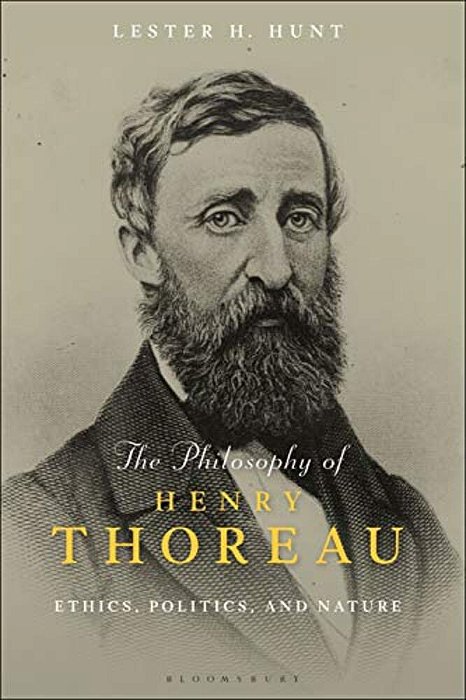 The Philosophy Of Henry Thoreau: Ethics, Politics, And Nature-..