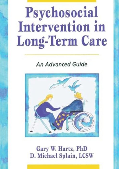 Psychosocial Intervention In Long-Term Care: An Advanced Guide-..