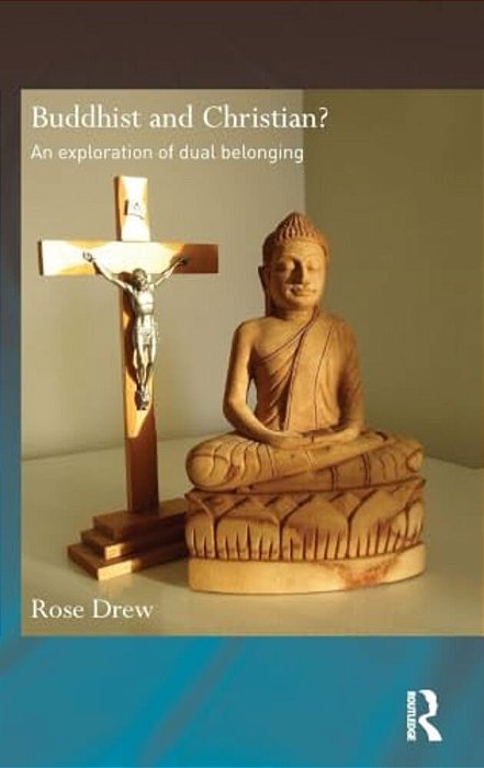 Buddhist And Christian?: An Exploration Of Dual Belonging-..