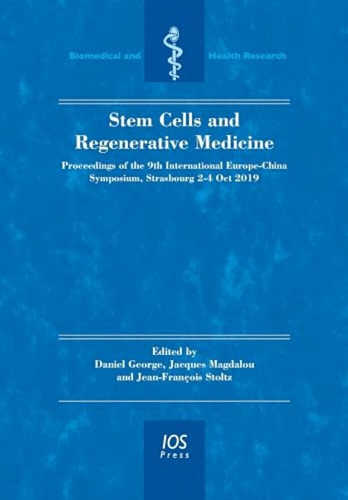Stem Cells And Regenerative Medicine: Proceedings Of The 9Th International Europe-China Symposium, Strasbourg 2-4 Oct 2019-..