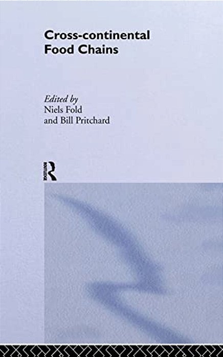 Cross-Continental Agro-Food Chains: Structures, Actors And Dynamics In The Global Food System-..