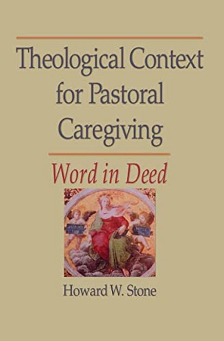 Theological Context For Pastoral Caregiving: Word In Deed-..
