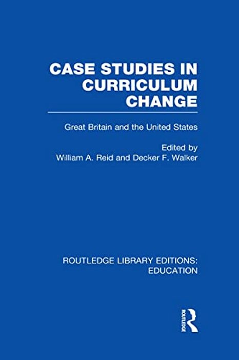 Case Studies In Curriculum Change: Great Britain And The United States-..