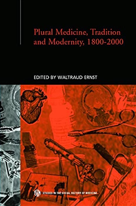 Plural Medicine, Tradition And Modernity, 1800-2000-..